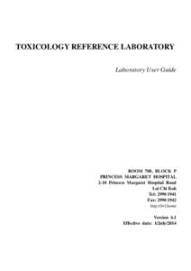 TOXICOLOGY REFERENCE LABORATORY Laboratory User Guide ROOM 708, BLOCK P PRINCESS MARGARET HOSPITAL 2-10 Princess Margaret Hospital Road