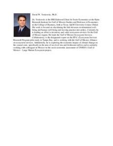 David W. Yoskowitz, Ph.D. Dr. Yoskowitz is the HRI Endowed Chair for Socio-Economics at the Harte Research Institute for Gulf of Mexico Studies and Professor of Economics in the College of Business, both at Texas A&M Uni