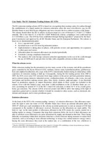 Case Study: The EU Emissions Trading Scheme (EU ETS) The EU emissions trading scheme (ETS) is based on a recognition that creating a price for carbon through the establishment of a liquid market for emission reductions o