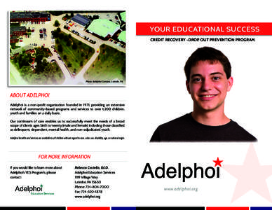 YOUR EDUCATIONAL SUCCESS CREDIT RECOVERY -DROP OUT PREVENTION PROGRAM Photo: Adelphoi Campus, Latrobe, PA  ABOUT ADELPHOI