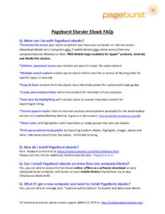 Pageburst Elsevier Ebook FAQs Q: What can I do with PageBurst ebooks? *Conveniently access your books anywhere you have your computer or internet access (download eBooks on 2 computers plus 2 mobile devices plus online a