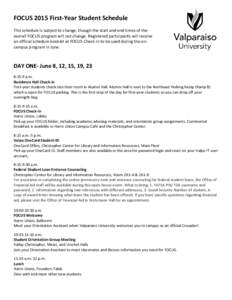 FOCUS 2015 First-Year Student Schedule This schedule is subject to change, though the start and end times of the overall FOCUS program will not change. Registered participants will receive an official schedule booklet at