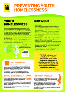 PREVENTING YOUTH HOMELESSNESS YOUTH HOMELESSNESS Every day in Australia, disadvantaged young people as young as 12 become homeless. It’s a grave misconception that young