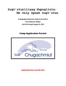 Sugt’sturllinaq Nupuglluta: We Only Speak Sugt’stun A language immersion camp to be held in Port Graham, Alaska July 28 through August 8, 2014