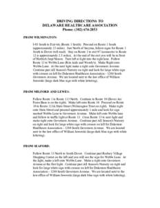 DRIVING DIRECTIONS TO DELAWARE HEALTHCARE ASSOCIATION Phone: ([removed]FROM WILMINGTON: I-95 South to Exit 4A (Route 1 South). Proceed on Route 1 South (approximately 23 miles). Just North of Smyrna, follow signs fo