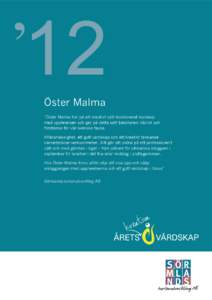 ʼ12 Öster Malma ”Öster Malma har på ett kreativt sätt kombinerat kunskap med upplevelsen och ger på detta sätt besökaren inblick och förståelse för vår svenska fauna.