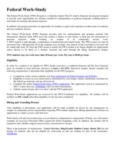 Federal Work-Study The Federal Work-Study (FWS) Program is a federally-funded Title IV student financial aid program designed to provide work opportunities for students enrolled in undergraduate or graduate programs, ena