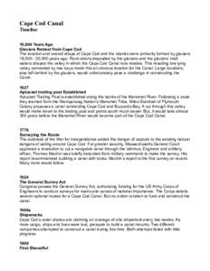 Cape Cod Canal Timeline 18,000 Years Ago Glaciers Retreat from Cape Cod The location and overall shape of Cape Cod and the Islands were primarily formed by glaciers 18,[removed],000 years ago. Rock debris deposited by the