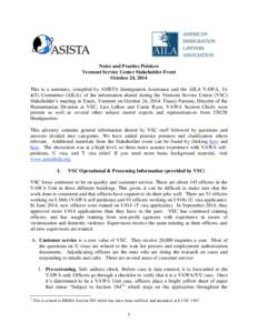 Notes and Practice Pointers Vermont Service Center Stakeholder Event October 24, 2014 This is a summary, compiled by ASISTA Immigration Assistance and the AILA VAWA, Us &Ts Committee (AILA), of the information shared dur