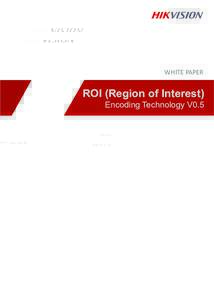 WHITE PAPER  ROI (Region of Interest) Encoding Technology V0.5  ROI Encoding