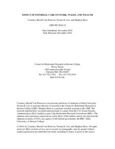 EFFECT OF INFORMAL CARE ON WORK, WAGES, AND WEALTH Courtney Harold Van Houtven, Norma B. Coe, and Meghan Skira CRR WP[removed]Date Submitted: November 2010 Date Released: December 2010