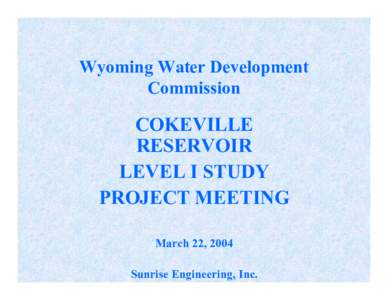 Wyoming Water Development Commission COKEVILLE RESERVOIR LEVEL I STUDY