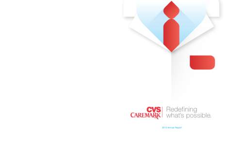 CVS Caremark 2013 Annual Report  Redefining what’s possible. The CVS Caremark 2013 Annual Report saved the following resources by printing on paper containing 10 percent