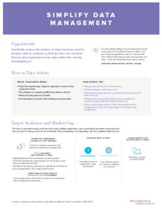 S I M P L I F Y DATA MANAGEMENT Opportunity Drastically reduce the number of steps teachers need to prepare data for analysis so that teachers can use their time to draw implications from data rather than merely