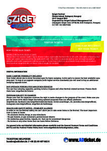 5 Day Pass information – this info sheet is not a valid ticket! Sziget Festival Óbudai Island, Budapest, HungaryAugust 2015 Organized by: Sziget Cultural Management Ltd (Hajógyári Sziget hrsz, 1033 B