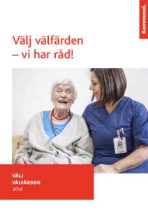 Välj välfärden – vi har råd! Välj välfärden - vi har råd! Rapport av Torbjörn Dalin och Thomas Berglund Kommunal 2014