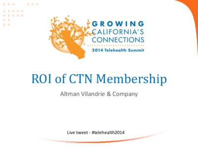 ROI of CTN Membership Altman Vilandrie & Company Live tweet - #telehealth2014  Agenda