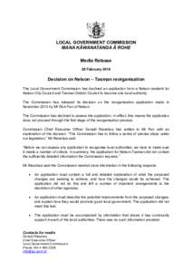 LOCAL GOVERNMENT COMMISSION MANA KĀWANATANGA Ā ROHE Media Release 28 February[removed]Decision on Nelson – Tasman reorganisation