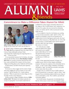 UNIVERSITY OF ARKANSAS FOR MEDICAL SCIENCES COLLEGE OF MEDICINE FALL 2014 &friends  Commitment to Make a Difference Takes Alumni Far Afield