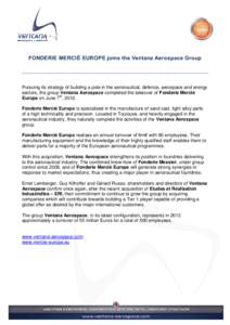 FONDERIE MERCIÉ EUROPE joins the Ventana Aerospace Group  Pursuing its strategy of building a pole in the aeronautical, defence, aerospace and energy sectors, the group Ventana Aerospace completed the takeover of Fonder
