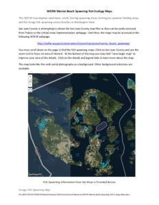 WDFW Marine Beach Spawning Fish Ecology Maps This WDFW map displays sand lance, smelt, herring spawning areas, herring pre-spawner holding areas, and the forage fish spawning survey beaches in Washington State. San Juan 