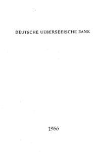 DEUTSCHE UEBERSEEISCHE BANK  1966 Wir beehren uns, Ihnen unseren Geschäfisbericht für das Jahr 1966