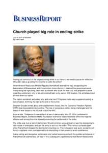 Church played big role in ending strike Julyat 08:00am By John Capel Having just come out of the longest mining strike in our history, we need to pause for reflection. Why did it take a gruelling five months to 