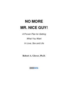 NO MORE MR. NICE GUY! A Proven Plan for Getting What You Want In Love, Sex and Life