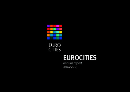 EUROCITIES annual report “Together, we continue to push the message: Europe’s cities will be vital to achieving the Europe 2020 goals.”
