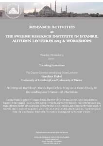 RESEARCH ACTIVITIES at THE SWEDISH RESEARCH INSTITUTE IN ISTANBUL AUTUMN LECTURES 2013 & WORKSHOPS Tuesday, November 5