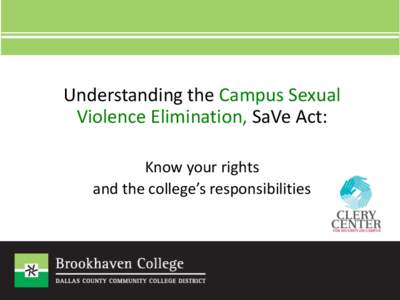 Understanding the Campus Sexual Violence Elimination, SaVe Act: Know your rights and the college’s responsibilities  What is the SaVe Act