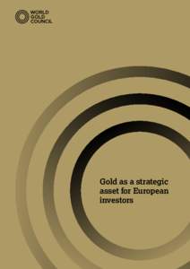 Gold as a strategic asset for European investors About the World Gold Council