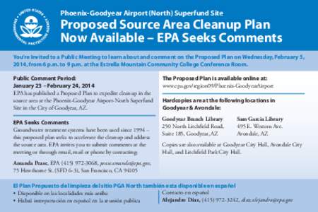 Phoenix-Goodyear Airport (North) Superfund Site  Proposed Source Area Cleanup Plan Now Available – EPA Seeks Comments You’re Invited to a Public Meeting to learn about and comment on the Proposed Plan on Wednesday, F