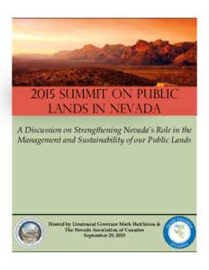 2015 SUMMIT ON PUBLIC LANDS IN NEVADA A Discussion on Strengthening Nevada’s Role in the Management and Sustainability of our Public Lands  Hosted by Lieutenant Governor Mark Hutchison &