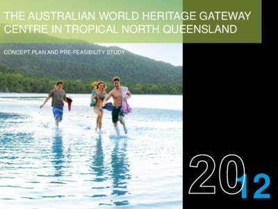 THE AUSTRALIAN WORLD HERITAGE GATEWAY CENTRE IN TROPICAL NORTH QUEENSLAND CONCEPT PLAN AND PRE-FEASIBILITY STUDY 12