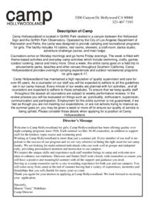 3200 Canyon Dr. Hollywood CA[removed]7193 Description of Camp Camp Hollywoodland is located in Griffith Park nestled in a canyon between the Hollywood Sign and the Griffith Park Observatory. Operated by the City of