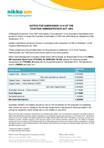 NOTICE FOR SUBDIVISION 12-H OF THE TAXATION ADMINISTRATION ACT 1953 A Managed Investment Trust (MIT) that makes a “fund payment” to an Australian Intermediary must provide a “Notice” to assist the Australian Inte