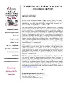 CLASSROOM PLACEMENT OF MULIPLES – TOGETHER OR NOT? HOLD FOR RELEASE ON OR AFTER MAY 28, 2009  WASAGA BEACH, ONTARIO -- Multiple Births Canada (MBC),