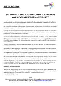 MEDIA RELEASE THE SMOKE ALARM SUBSIDY SCHEME FOR THE DEAF AND HEARING IMPAIRED COMMUNITY From 6th August 2013 eligible members of the Deaf and hearing impaired community can sleep safely at night with the announcement of