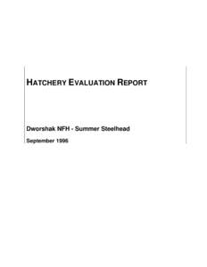 HATCHERY EVALUATION REPORT  Dworshak NFH - Summer Steelhead September 1996  Integrated Hatchery Operations Team (IHOT)