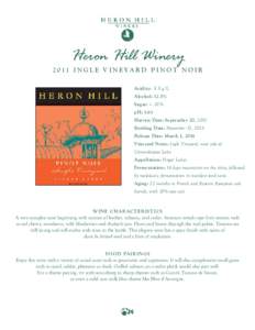 Heron Hill WineryI N G L E V I N E Y A R D P I N O T N O I R Acidity: 5.5 g/L Alcohol: 12.5% Sugar: 	< .01%