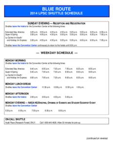 BLUE ROUTE 2014 LPSC SHUTTLE SCHEDULE SUNDAY EVENING — RECEPTION AND REGISTRATION Shuttles leave the hotels for the Convention Center at the following times: Extended Stay America