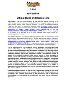 [removed]Sprints Official Rules and Regulations DISCLAIMER: “The rules and/or regulations set forth herein are designed to provide for the orderly conduct of racing events and to establish minimum acceptable requiremen