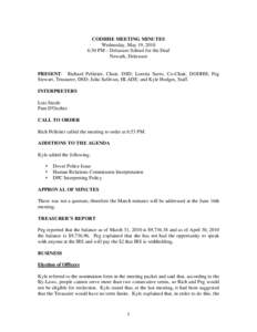 CODHHE MEETING MINUTES Wednesday, May 19, 2010 6:30 PM – Delaware School for the Deaf Newark, Delaware  PRESENT: Richard Pelletier, Chair, DSD; Loretta Sarro, Co-Chair, DODHH; Peg