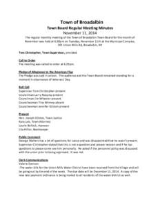 Town of Broadalbin Town Board Regular Meeting Minutes November 11, 2014 The regular monthly meeting of the Town of Broadalbin Town Board for the month of November was held at 6:30pm on Tuesday, November 11th at the Munic