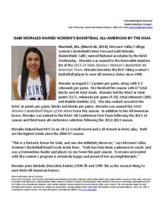 FOR IMMEDIATE RELEASE Media Relations Contact: Andy Pulverenti, sports information director, ([removed], [removed]  GABI MORALES NAMED WOMEN’S BASKETBALL ALL-AMERICAN BY THE NAIA