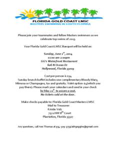 Please join your teammates and fellow Masters swimmers as we celebrate top swims of[removed]Your Florida Gold Coast LMSC Banquet will be held on: Sunday, June 1st, [removed]:00 am-2:00pm GG’s Waterfront Restaurant