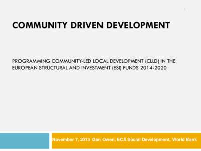 1  COMMUNITY DRIVEN DEVELOPMENT PROGRAMMING COMMUNITY-LED LOCAL DEVELOPMENT (CLLD) IN THE EUROPEAN STRUCTURAL AND INVESTMENT (ESI) FUNDS