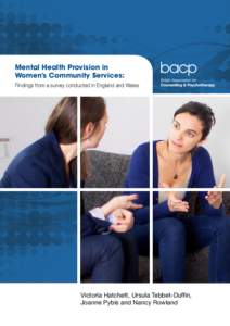 Mental Health Provision in Women’s Community Services: Findings from a survey conducted in England and Wales Victoria Hatchett, Ursula Tebbet-Duffin, Joanne Pybis and Nancy Rowland