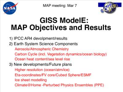 MAP meeting: Mar 7  GISS ModelE: MAP Objectives and Results 1) IPCC AR4 devolpment/results 2) Earth System Science Components